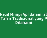 Maksud Mimpi Api dalam Islam dan Tafsir Tradisional yang Perlu Difahami