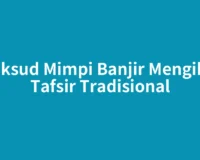 Maksud Mimpi Banjir Mengikut Tafsir Tradisional