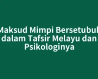 Maksud Mimpi Bersetubuh dalam Tafsir Melayu dan Psikologinya