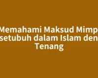 Memahami Maksud Mimpi Bersetubuh dalam Islam dengan Tenang
