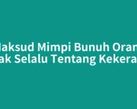 Maksud Mimpi Bunuh Orang Tidak Selalu Tentang Kekerasan