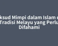 Maksud Mimpi dalam Islam dan Tradisi Melayu yang Perlu Difahami