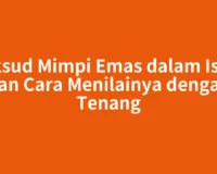 Maksud Mimpi Emas dalam Islam dan Cara Menilainya dengan Tenang