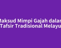 Maksud Mimpi Gajah dalam Tafsir Tradisional Melayu