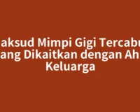 Maksud Mimpi Gigi Tercabut yang Dikaitkan dengan Ahli Keluarga