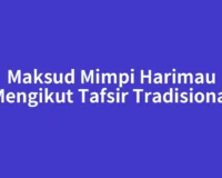 Maksud Mimpi Harimau Mengikut Tafsir Tradisional