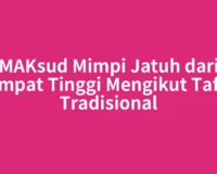MAKsud Mimpi Jatuh dari Tempat Tinggi Mengikut Tafsir Tradisional
