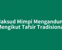 Maksud Mimpi Mengandung Mengikut Tafsir Tradisional