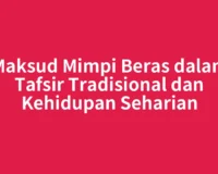 Maksud Mimpi Beras dalam Tafsir Tradisional dan Kehidupan Seharian