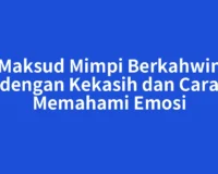 Maksud Mimpi Berkahwin dengan Kekasih dan Cara Memahami Emosi