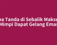 Apa Tanda di Sebalik Maksud Mimpi Dapat Gelang Emas