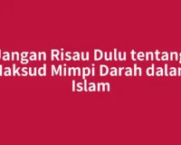Jangan Risau Dulu tentang Maksud Mimpi Darah dalam Islam