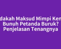 Adakah Maksud Mimpi Kena Bunuh Petanda Buruk? Penjelasan Tenangnya