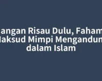 Jangan Risau Dulu, Fahami Maksud Mimpi Mengandung dalam Islam