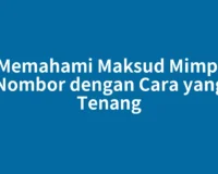 Memahami Maksud Mimpi Nombor dengan Cara yang Tenang